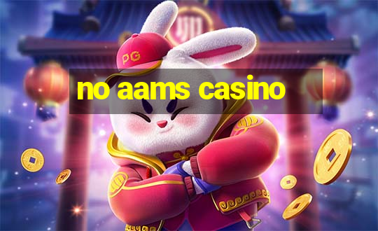 no aams casino