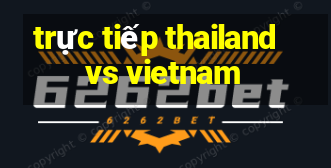 trực tiếp thailand vs vietnam