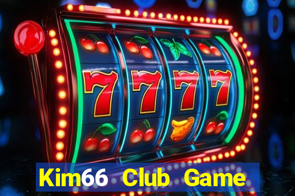 Kim66 Club Game Bài Uy Tín