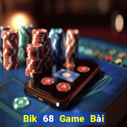 Bik 68 Game Bài Online Đổi Thưởng