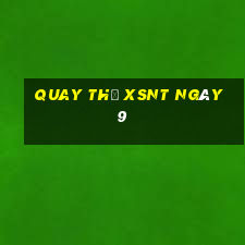 Quay thử XSNT ngày 9