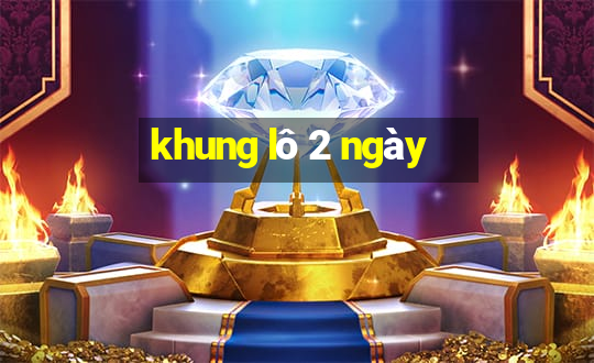 khung lô 2 ngày