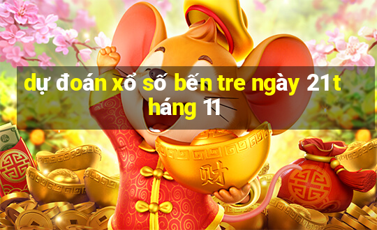 dự đoán xổ số bến tre ngày 21 tháng 11