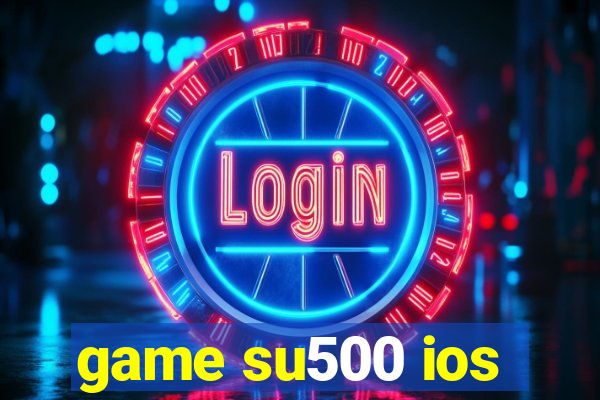 game su500 ios