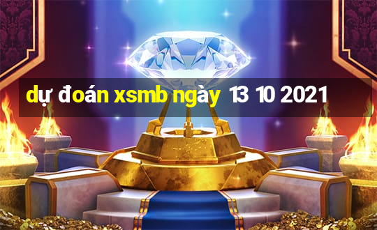 dự đoán xsmb ngày 13 10 2021