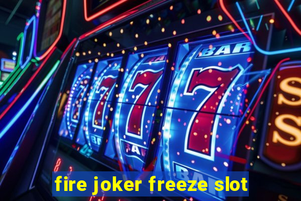 fire joker freeze slot