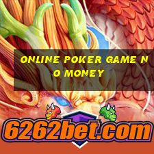 online poker game no money