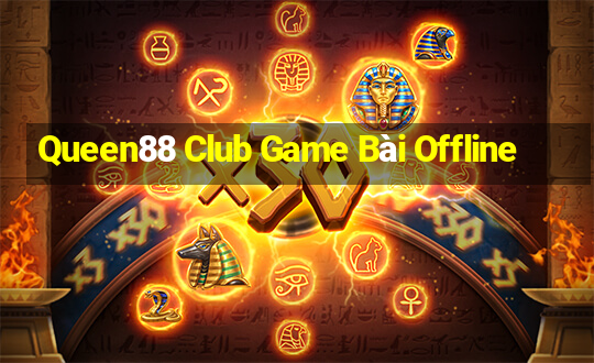 Queen88 Club Game Bài Offline