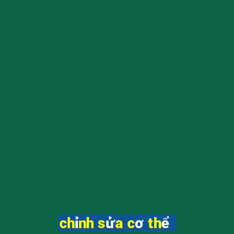 chỉnh sửa cơ thể