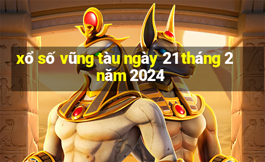 xổ số vũng tàu ngày 21 tháng 2 năm 2024