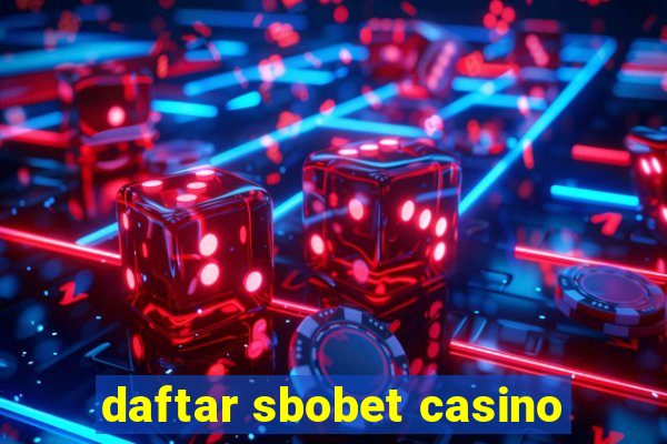 daftar sbobet casino