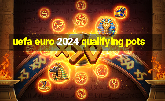 uefa euro 2024 qualifying pots