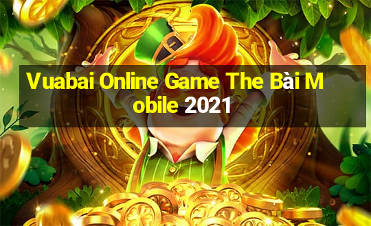 Vuabai Online Game The Bài Mobile 2021