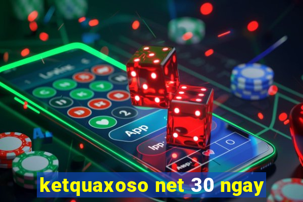 ketquaxoso net 30 ngay