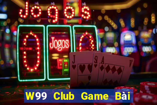 W99 Club Game Bài Bốc Club