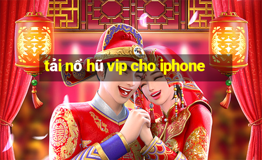 tải nổ hũ vip cho iphone