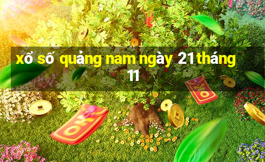 xổ số quảng nam ngày 21 tháng 11