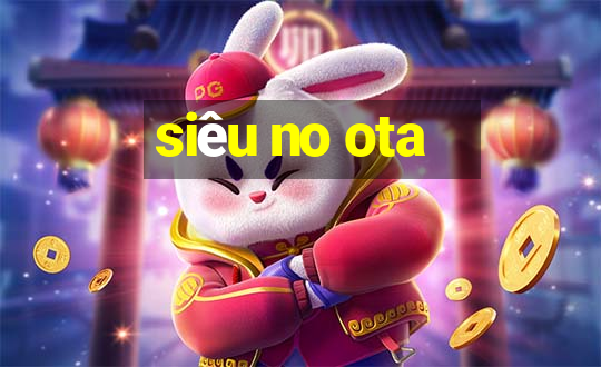 sieu no ota