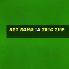 bet bóng đá trực tiếp