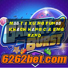 M88 Tải xuống Fun88 khách hàng của EMGrand