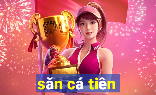 săn cá tiên