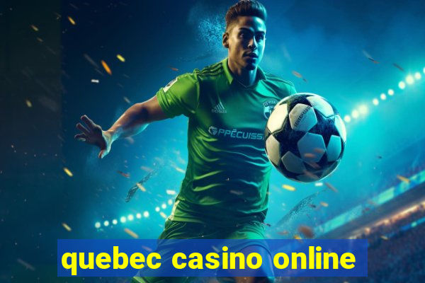 quebec casino online