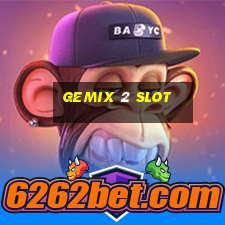 gemix 2 slot