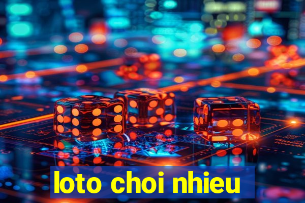 loto choi nhieu