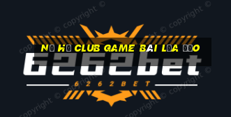 Nổ Hũ Club Game Bài Lừa Đảo