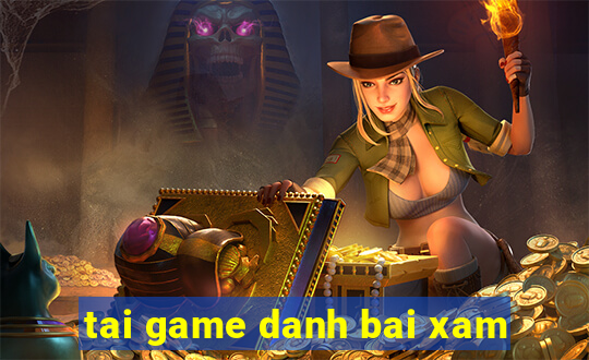 tai game danh bai xam