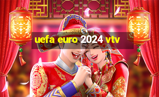 uefa euro 2024 vtv