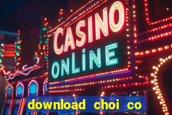 download choi co tuong mien phi