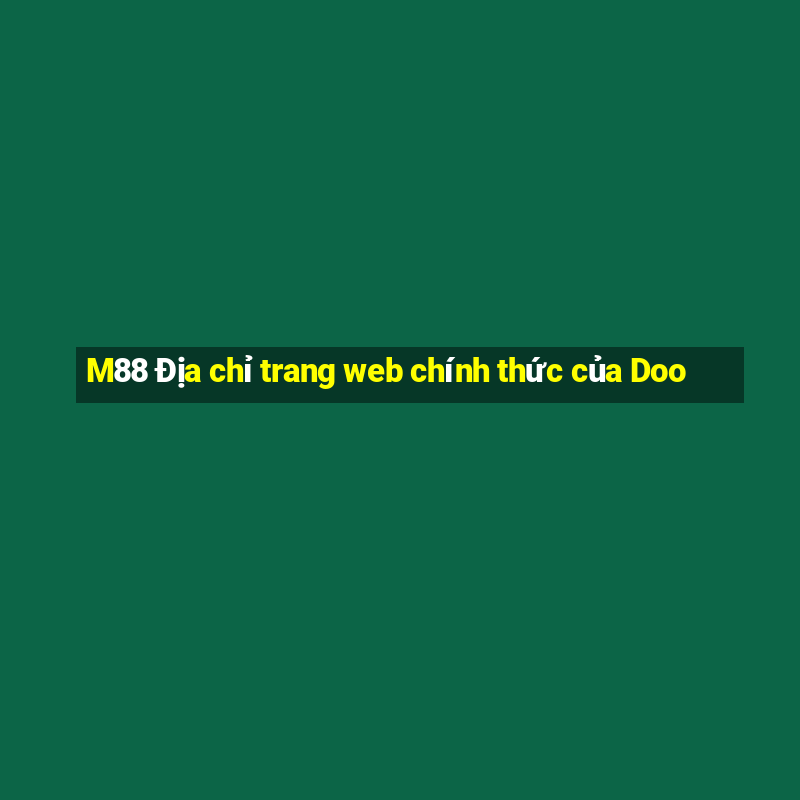 M88 Địa chỉ trang web chính thức của Doo