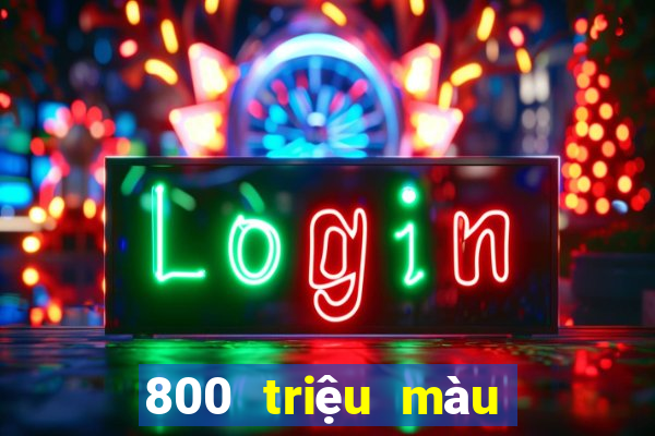 800 triệu màu đổ bộ