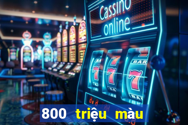 800 triệu màu đổ bộ