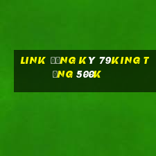 Link đăng ký 79King Tặng 500k