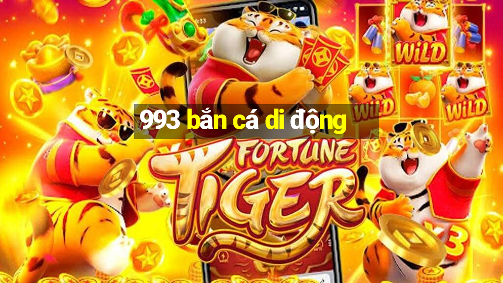 993 bắn cá di động