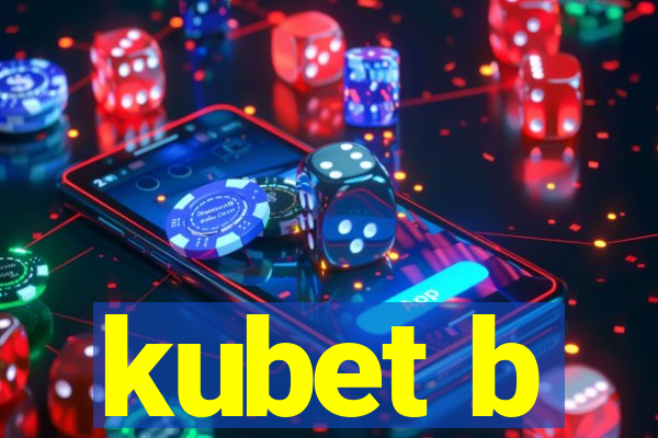 kubet b