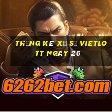 Thống kê Xổ Số vietlott ngày 26