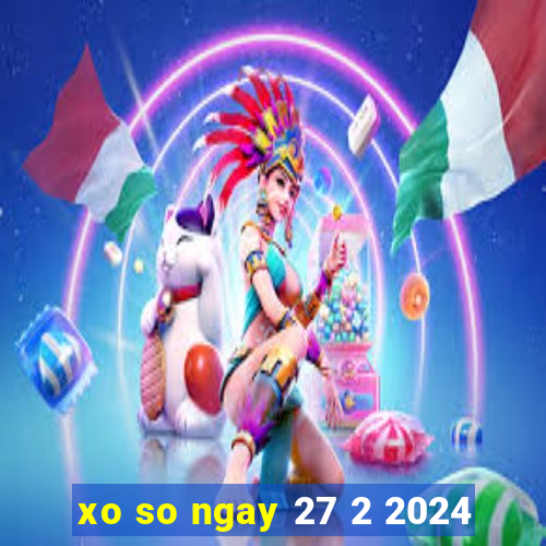 xo so ngay 27 2 2024