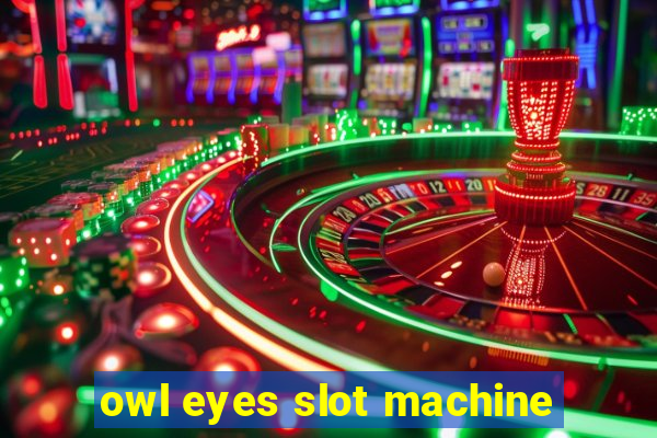 owl eyes slot machine