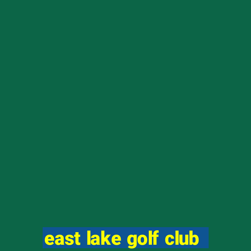 east lake golf club