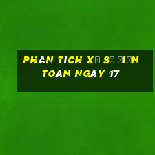 phân tích xổ Số Điện Toán ngày 17