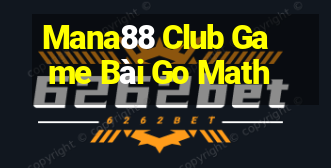 Mana88 Club Game Bài Go Math