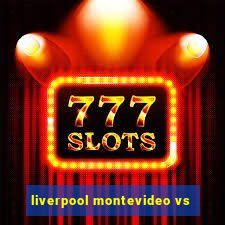 liverpool montevideo vs