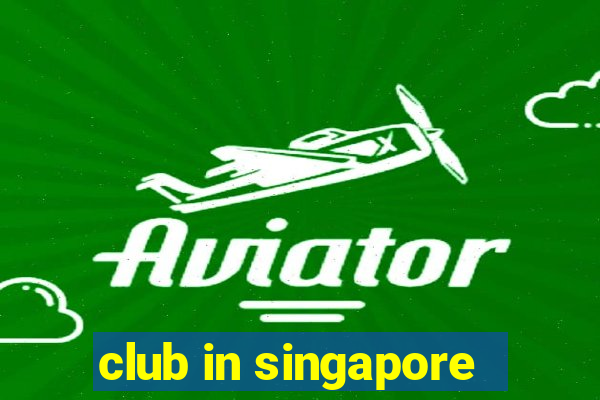 club in singapore