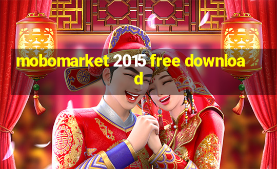 mobomarket 2015 free download