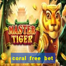 coral free bet sign up