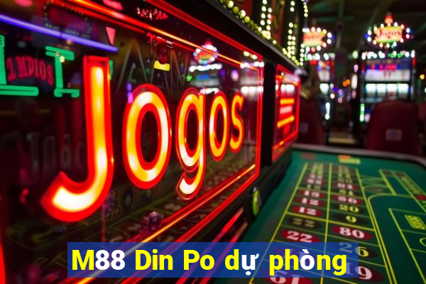 M88 Din Po dự phòng