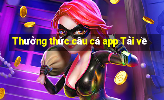 Thưởng thức câu cá app Tải về